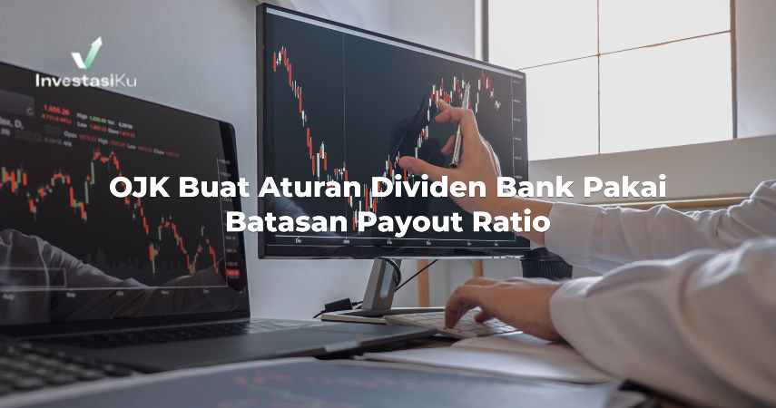 OJK Buat Aturan Dividen Bank Pakai Batasan Payout Ratio